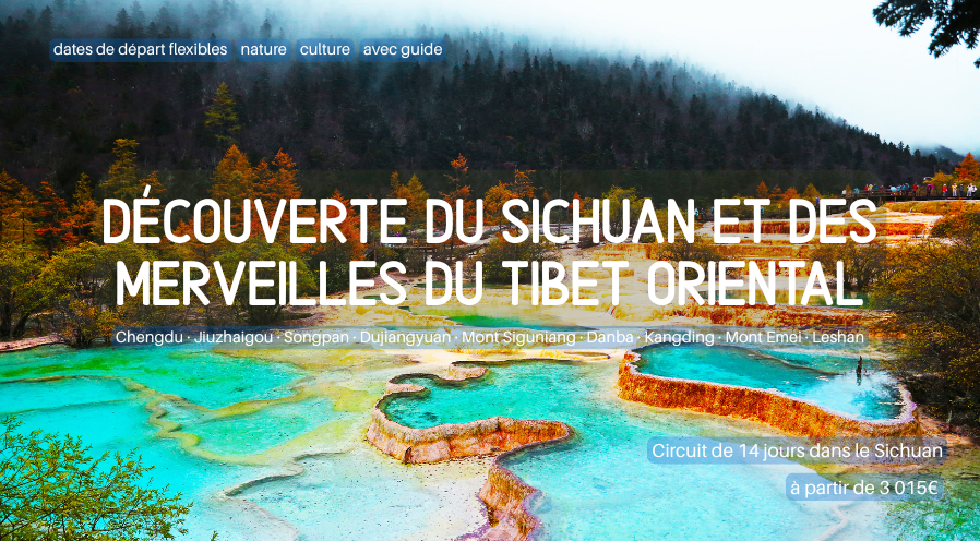 Découverte du Sichuan et des Merveilles du Tibet oriental