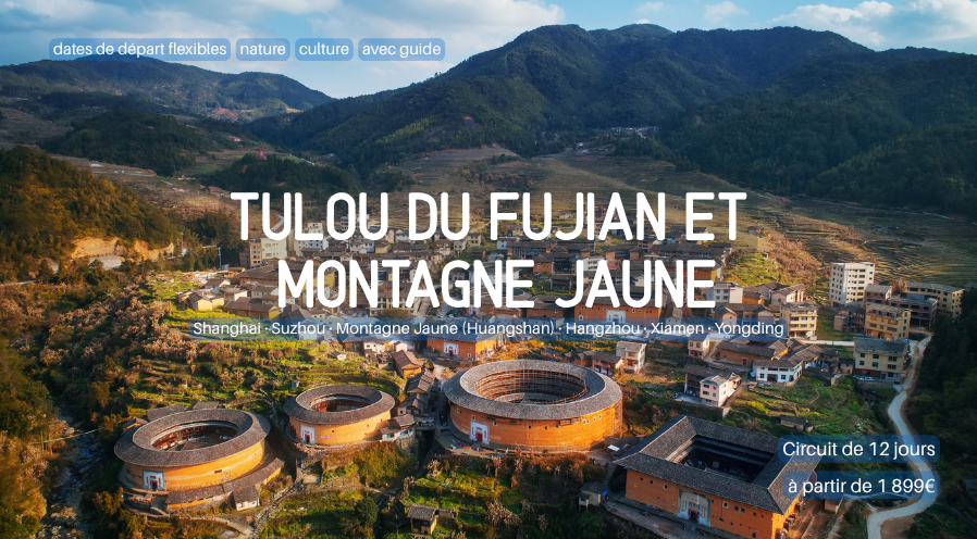 Les Tulou du Fujian & la Montagne Jaune